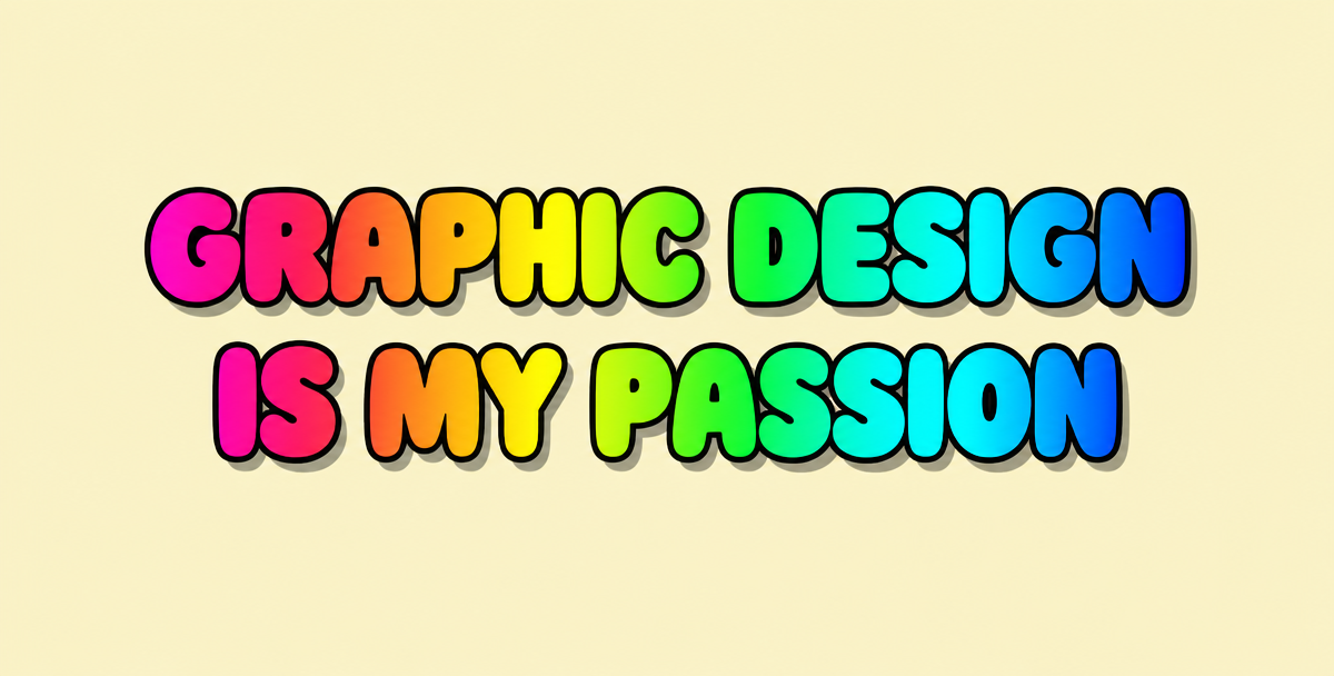 Banner reading GRAPHIC DESIGN IS MY PASSION in rainbow word art